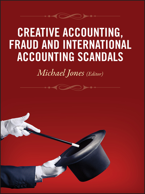 Title details for Creative Accounting, Fraud and International Accounting Scandals by Michael J. Jones - Available